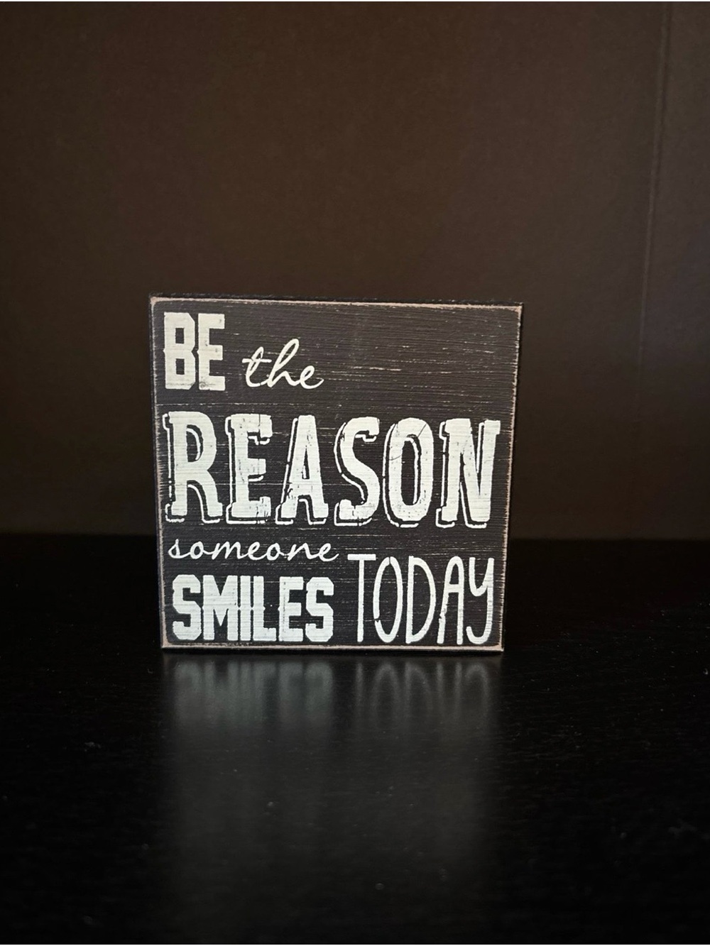 Be the Reason Smiles Today Block Sign - Black and White
